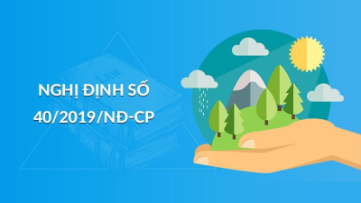 Nghị định 40/2019 NĐ-CP quy định chi tiết, hướng dẫn thi hành Luật bảo vệ môi trường